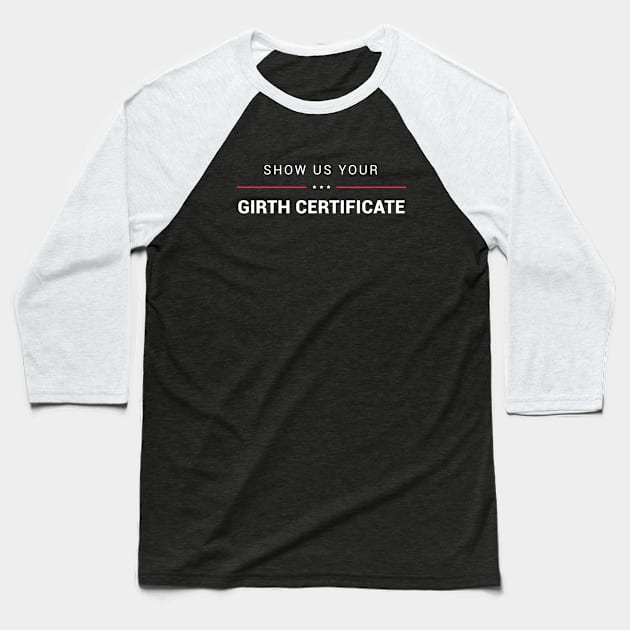 Girth Certificate Baseball T-Shirt by tylerberry4